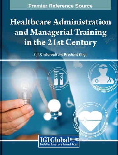 Cover image for Healthcare Administration and Managerial Training in the 21st Century