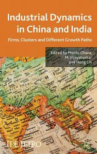 Cover image for Industrial Dynamics in China and India: Firms, Clusters, and Different Growth Paths