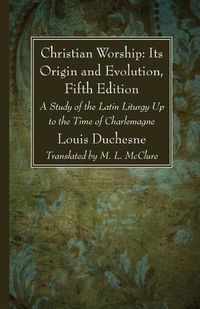 Cover image for Christian Worship: Its Origin and Evolution, Fifth Edition