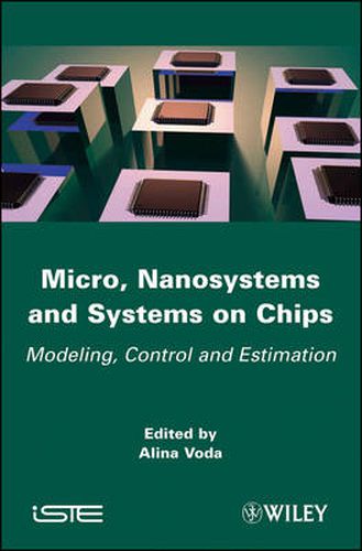 Cover image for Micro, Nanosystems and Systems on Chips: Modeling, Control, and Estimation