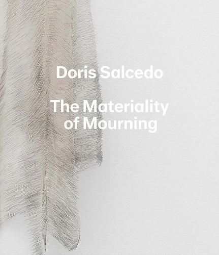 Cover image for Doris Salcedo: The Materiality of Mourning