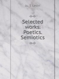 Cover image for Selected works. Poetics. Semiotics