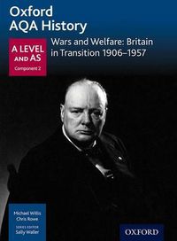 Cover image for Oxford AQA History for A Level: Wars and Welfare: Britain in Transition 1906-1957