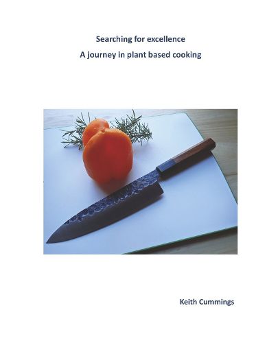 Cover image for Searching for excellence, a journey in plant based cooking