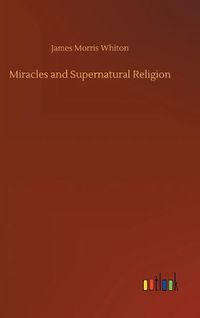 Cover image for Miracles and Supernatural Religion