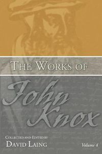 Cover image for The Works of John Knox, Volume 4