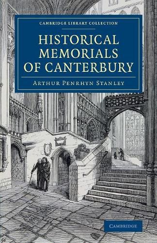 Historical Memorials of Canterbury: The Landing of Augustine; The Murder of Becket; Edward the Black Prince; Becket's Shrine