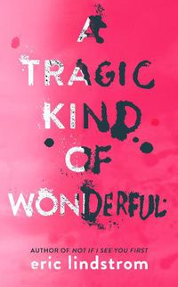 Cover image for A Tragic Kind of Wonderful