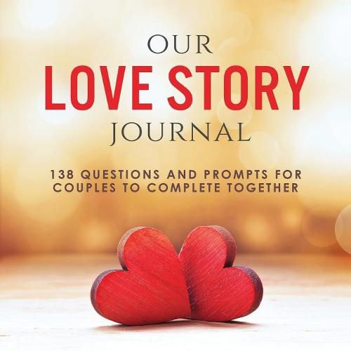 Cover image for Our Love Story Journal: 138 Questions and Prompts for Couples to Complete Together