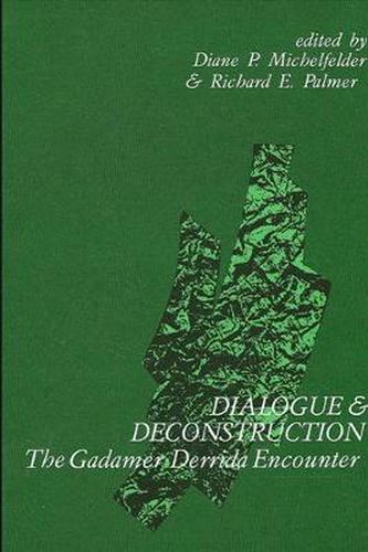 Dialogue and Deconstruction: The Gadamer-Derrida Encounter