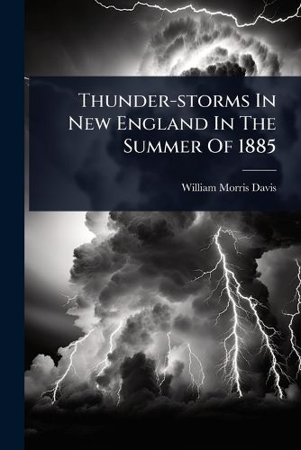 Cover image for Thunder-storms In New England In The Summer Of 1885