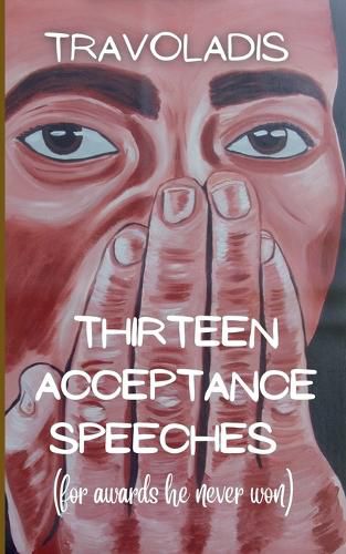 Cover image for Thirteen Acceptance Speeches (for awards he never won)