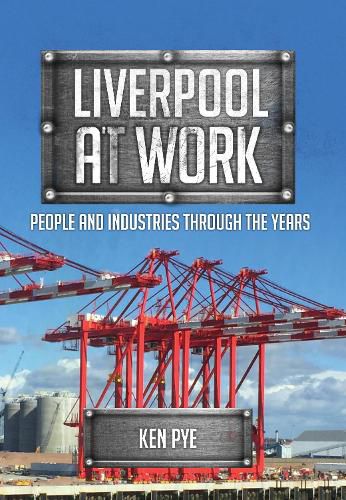 Cover image for Liverpool at Work: People and Industries Through the Years