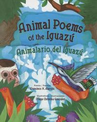 Cover image for Animal Poems of the Iguazu / Animalario del Iguazu