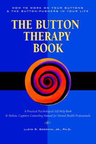 Cover image for The Button Therapy Book: How to Work on Your Buttons and the Button-Pushers in Your Life - a Practical Psychology