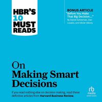 Cover image for Hbr's 10 Must Reads on Making Smart Decisions
