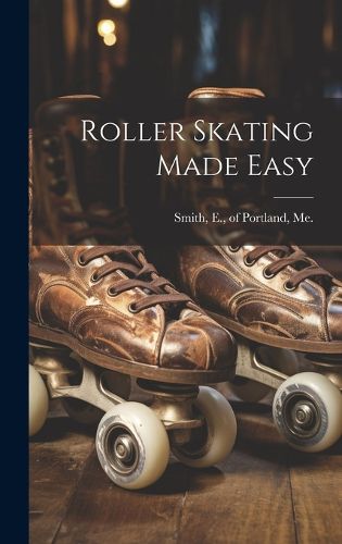 Cover image for Roller Skating Made Easy