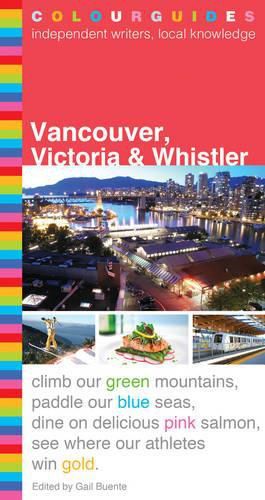 Cover image for The Vancouver, Victoria and Whistler Colourguide