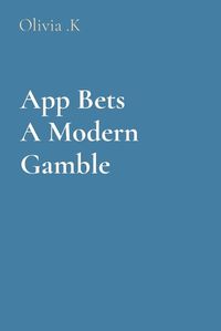 Cover image for App Bets A Modern Gamble