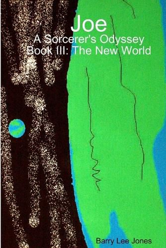 Joe: A Sorcerer's Odyssey Book III: the New World
