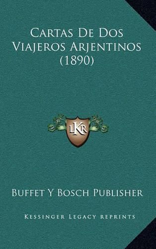 Cover image for Cartas de DOS Viajeros Arjentinos (1890)