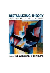 Cover image for Destabilizing Theory: Contemporary Feminist Debates