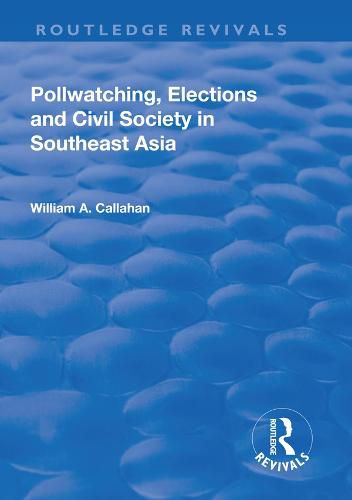 Cover image for Pollwatching, Elections and Civil Society in Southeast Asia