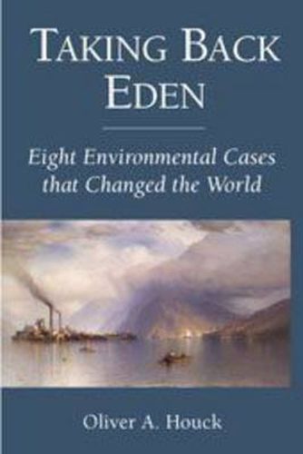 Cover image for Taking Back Eden: Eight Environmental Cases that Changed the World