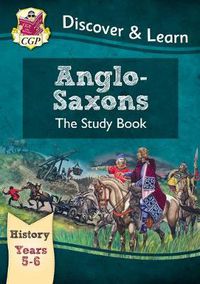 Cover image for KS2 Discover & Learn: History - Anglo-Saxons Study Book, Year 5 & 6