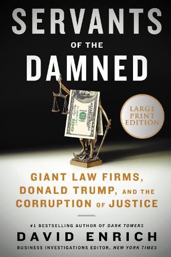 Servants of the Damned: Giant Law Firms, Donald Trump, and the Corruption of Justice