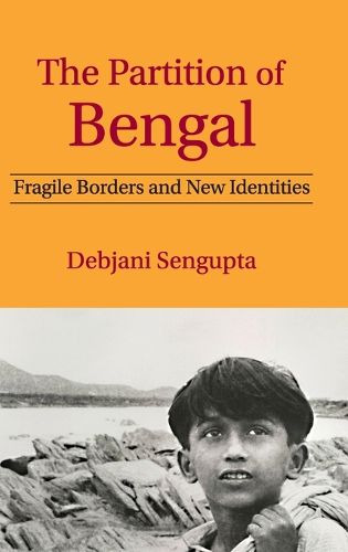 Cover image for The Partition of Bengal: Fragile Borders and New Identities