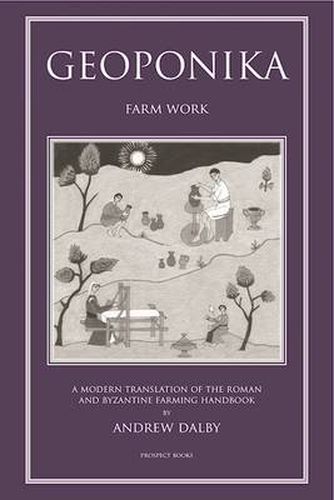 Geoponika: Farm Work - A Modern Translation of the Roman and Byzantine Farming Handbook