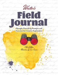 Cover image for Writer's Field Journal: Thought-Provoking Prompts and Exercises for Creative Exploration