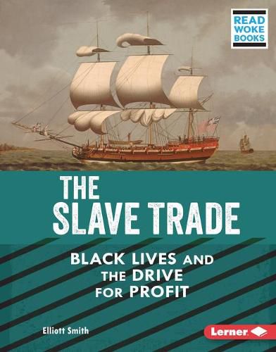 Cover image for The Slave Trade: Black Lives and the Drive for Profit