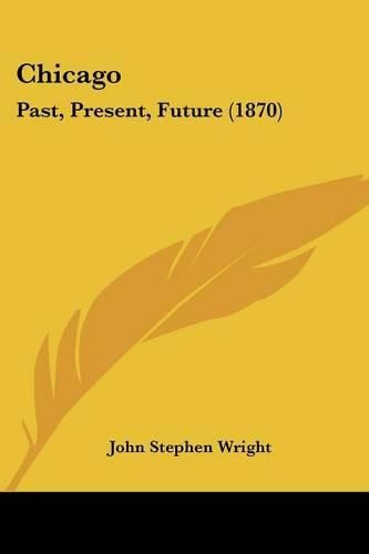 Chicago: Past, Present, Future (1870)