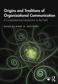 Cover image for Origins and Traditions of Organizational Communication: A Comprehensive Introduction to the Field