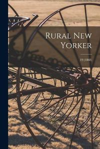 Cover image for Rural New Yorker; 19 (1868)
