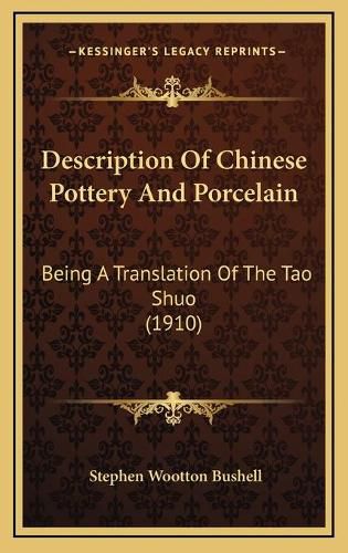 Cover image for Description of Chinese Pottery and Porcelain: Being a Translation of the Tao Shuo (1910)