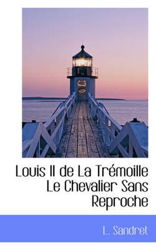 Cover image for Louis II de La Tr Moille Le Chevalier Sans Reproche