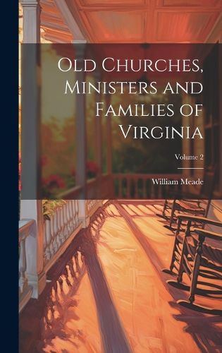 Cover image for Old Churches, Ministers and Families of Virginia; Volume 2