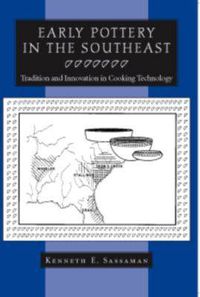 Cover image for Early Pottery in the Southeast: Tradition and Innovation in Cooking Technology