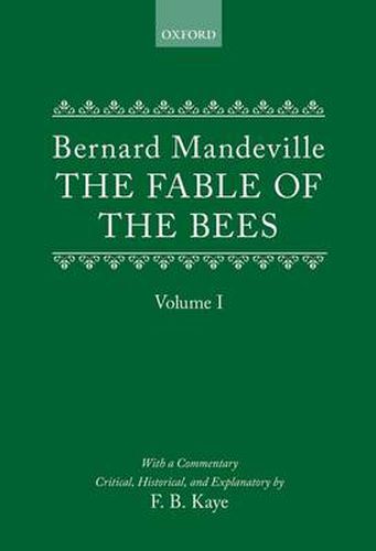 Cover image for The Fable of the Bees: Or Private Vices, Publick Benefits: Volume I