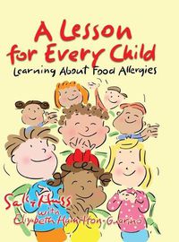 Cover image for A Lesson for Every Child: Learning About Food Allergies