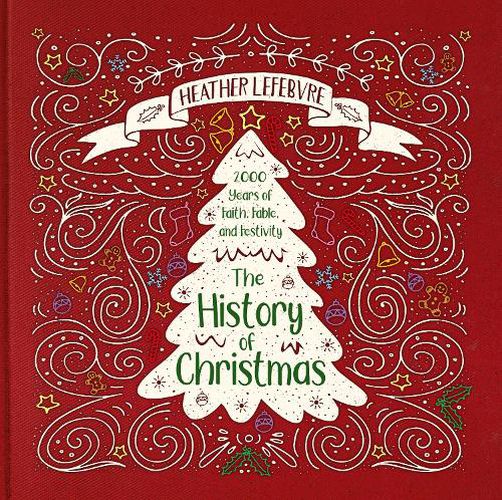 Cover image for The History of Christmas: 2,000 Years of Faith, Fable, and Festivity