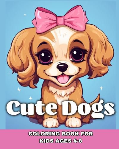 Cover image for Cute Dogs Coloring Book for Kids Ages 4-8