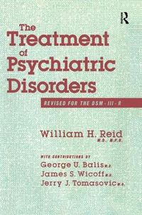 Cover image for The Treatment Of Psychiatric Disorders: Revised for the DSM-III-R