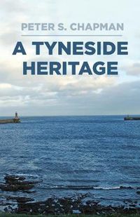 Cover image for A Tyneside Heritage