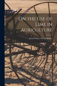 Cover image for On the Use of Lime in Agriculture