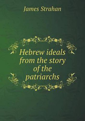 Cover image for Hebrew ideals from the story of the patriarchs