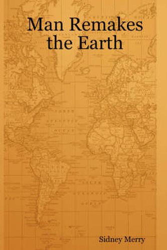 Cover image for Man Remakes the Earth